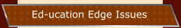 Ed-ucation Edge Issues